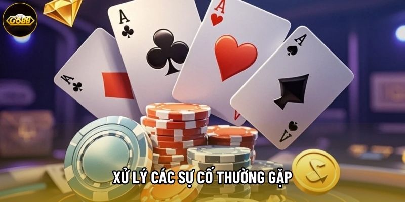Xử lý các sự cố thường gặp Xử lý các sự cố thường gặp