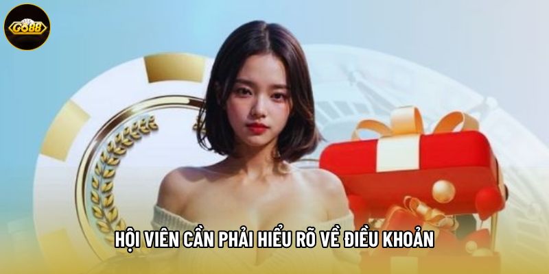 Hội viên cần phải hiểu rõ về điều khoản Hội viên cần phải hiểu rõ về điều khoản