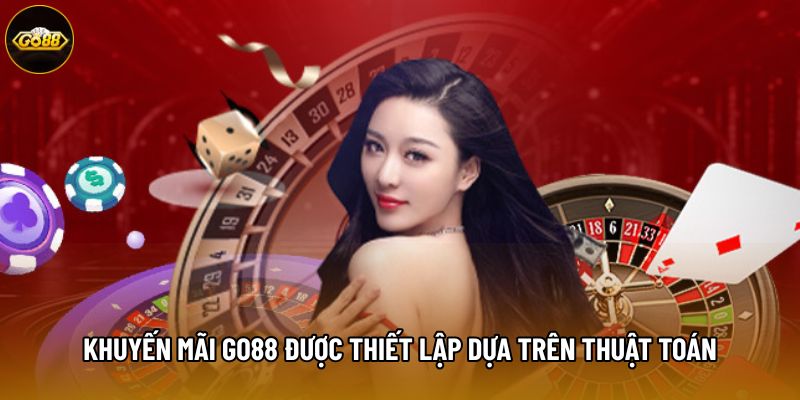 Khuyến mãi Go88 được thiết lập dựa trên thuật toán Khuyến mãi Go88 được thiết lập dựa trên thuật toán