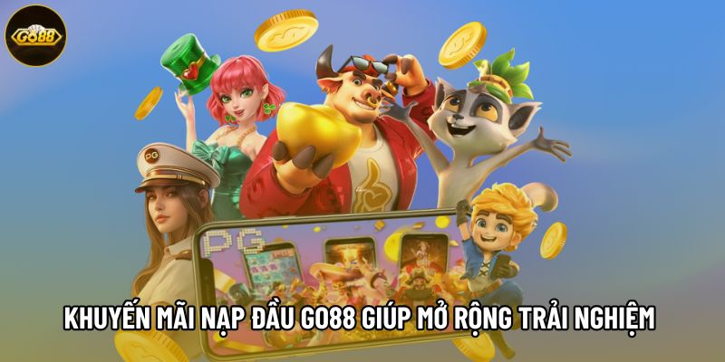 Khuyến mãi nạp đầu Go88 giúp mở rộng trải nghiệm Khuyến mãi nạp đầu Go88 giúp mở rộng trải nghiệm