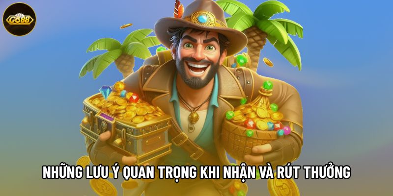 Những lưu ý quan trọng khi nhận và rút thưởng Những lưu ý quan trọng khi nhận và rút thưởng